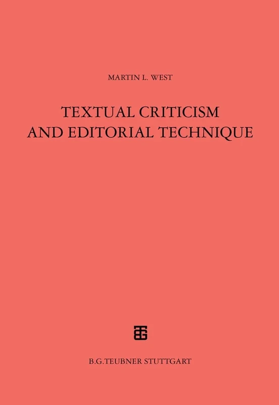 Textual Criticism and Editorial Technique: Applicable to Greek and Latin texts (Teubner Studienbuecher Philologie)