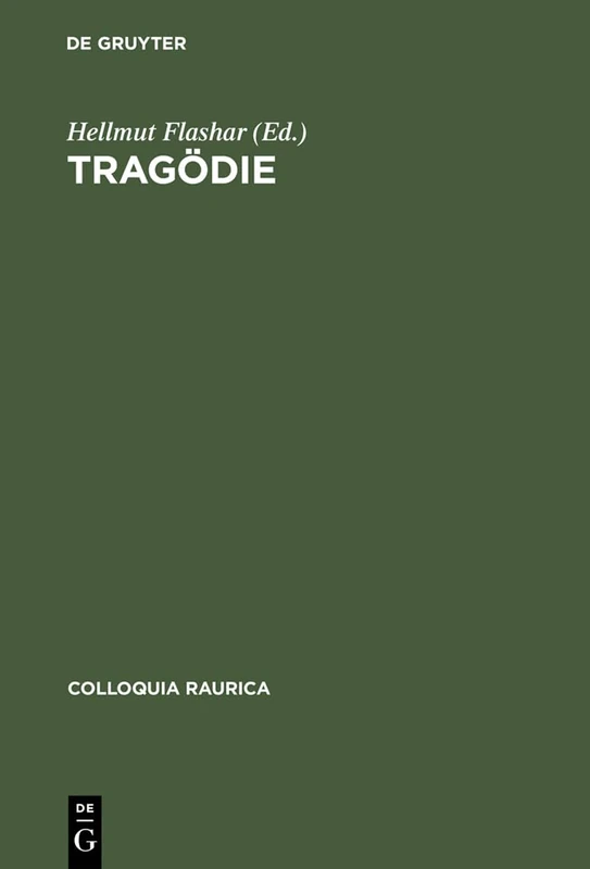 Tragödie: Idee Und Transformation: 5 (Colloquia Raurica)