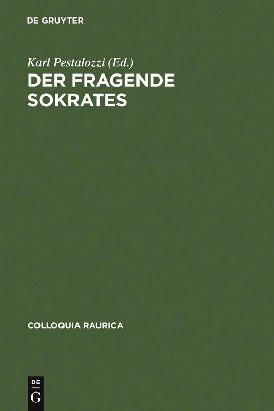 Der fragende Sokrates: 6 (Colloquia Raurica)
