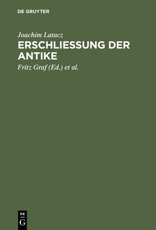 Erschliessung der Antike: Kleine Schriften Zur Literatur Der Griechen Und Römer