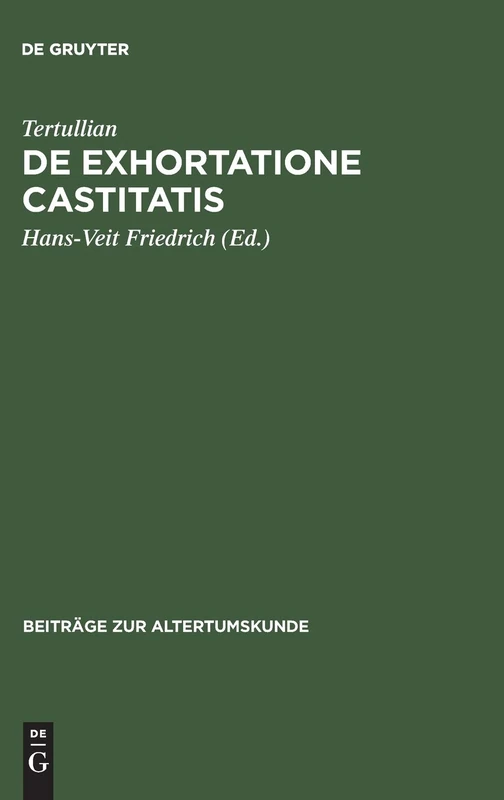 De exhortatione castitatis: Ermahnung Zur Keuschheit: 2 (Beiträge Zur Altertumskunde)