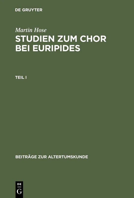 Studien zum Chor bei Euripides. Teil 1: 10 (Beiträge Zur Altertumskunde) - Image 1