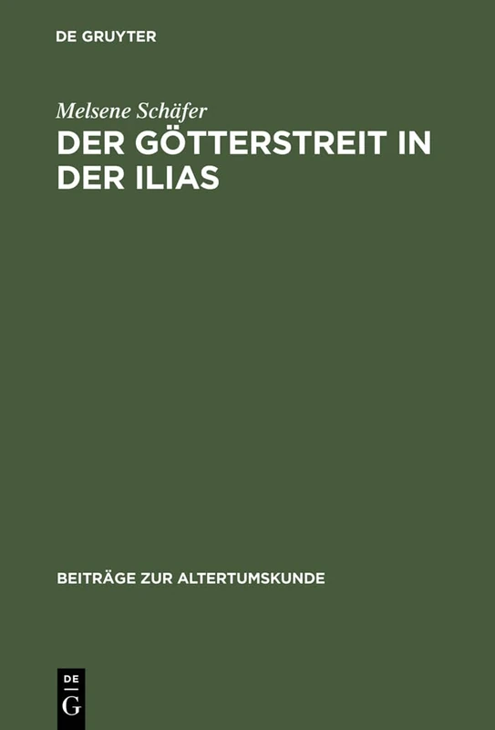 Der Götterstreit in der Ilias: 15 (Beiträge Zur Altertumskunde)
