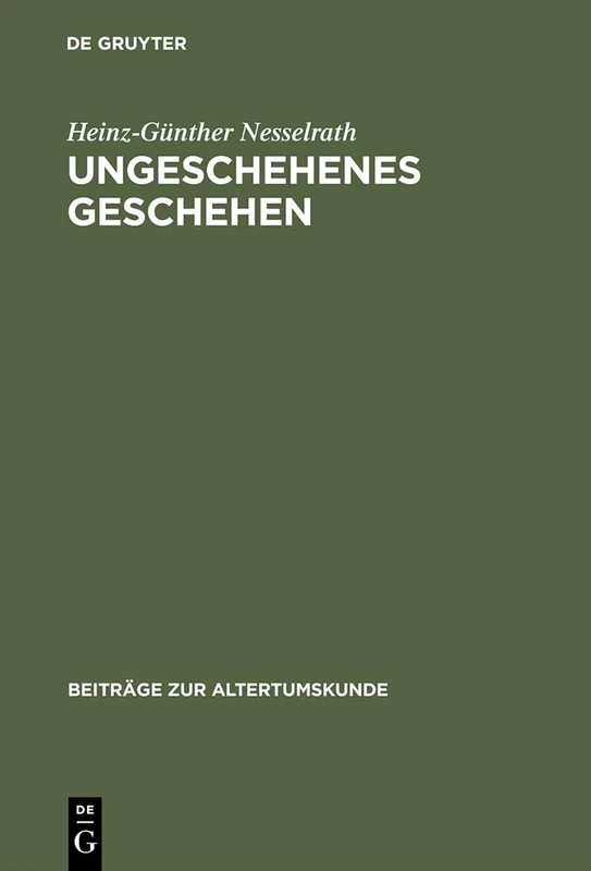 Ungeschehenes Geschehen: Beinahe-Episoden Im Griechischen Und Römischen Epos Von Homer Bis Zur Spätantike: 27 (Beiträge Zur Altertumskunde)