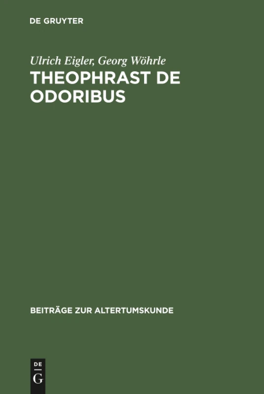Theophrast De odoribus: Edition, Übersetzung, Kommentar: 37 (Beiträge Zur Altertumskunde)