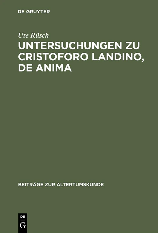 Untersuchungen Zu Cristoforo Landino, de Anima: 41 (Beiträge Zur Altertumskunde)