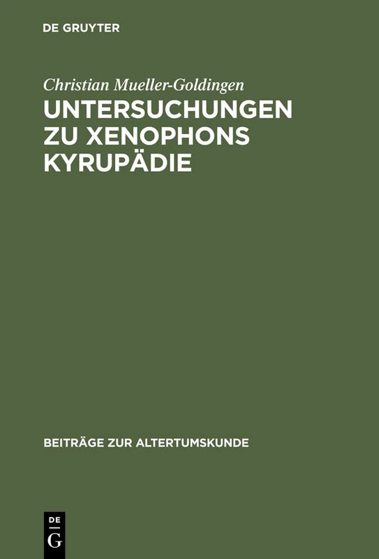 Untersuchungen zu Xenophons Kyrupädie: 42 (Beiträge Zur Altertumskunde)