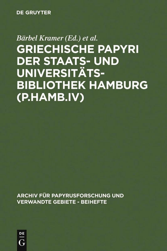 Griechische Papyri Der Staats- Und Universitätsbibliothek Hamburg (P.Hamb.IV): 4 (Archiv Für Papyrusforschung Und Verwandte Gebiete - Beihefte)