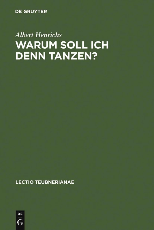 Warum soll ich denn tanzen?: Dionysisches Im Chor Der Griechischen Tragödie: IV (Lectio Teubnerianae) - Image 1