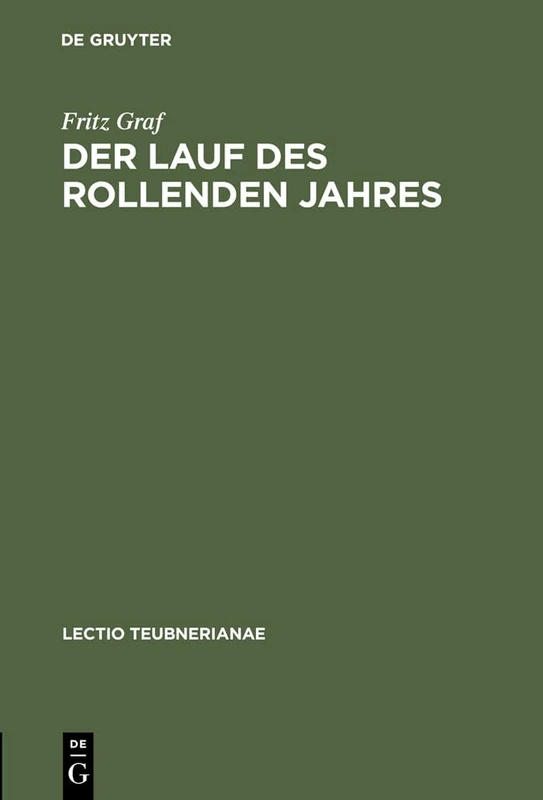Der Lauf des rollenden Jahres: Zeit Und Kalender in Rom: VI (Lectio Teubnerianae)