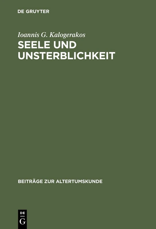 Seele und Unsterblichkeit: Untersuchungen Zur Vorsokratik Bis Empedokles: 52 (Beiträge Zur Altertumskunde)