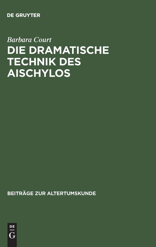Die dramatische Technik des Aischylos: 53 (Beiträge Zur Altertumskunde)