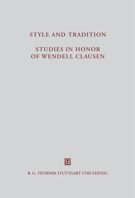 Style and Tradition. Studies in Honor of Wendell Clausen: 92 (Beitrage zur Altertumskunde, 92)