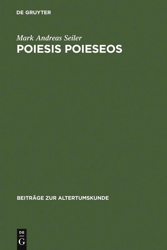 Poiesis poieseos: Alexandrinische Dichtung Kata Lepton in Strukturaler Und Humanethologischer Deutung. Kall. Fr. 254 - 268 C Sh, Theokr. 1, 32 - 54, ... '25: 102 (Beiträge Zur Altertumskunde)
