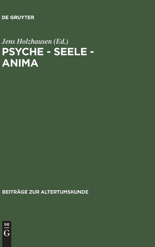 Psyche - Seele - anima: Festschrift Für Karin Alt: 109 (Beiträge Zur Altertumskunde)
