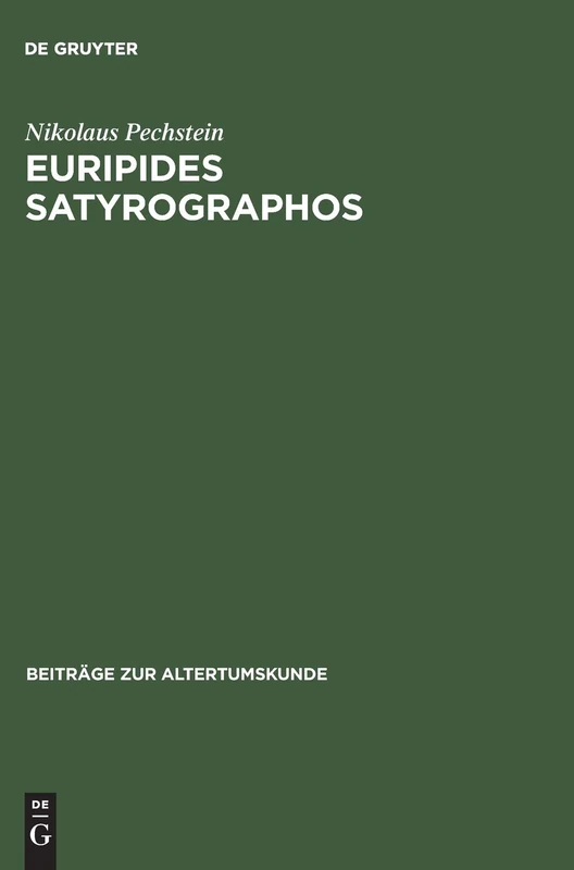 Euripides Satyrographos: Ein Kommentar Zu Den Euripideischen Satyrspielfragmenten: 115 (Beiträge Zur Altertumskunde) - Image 1
