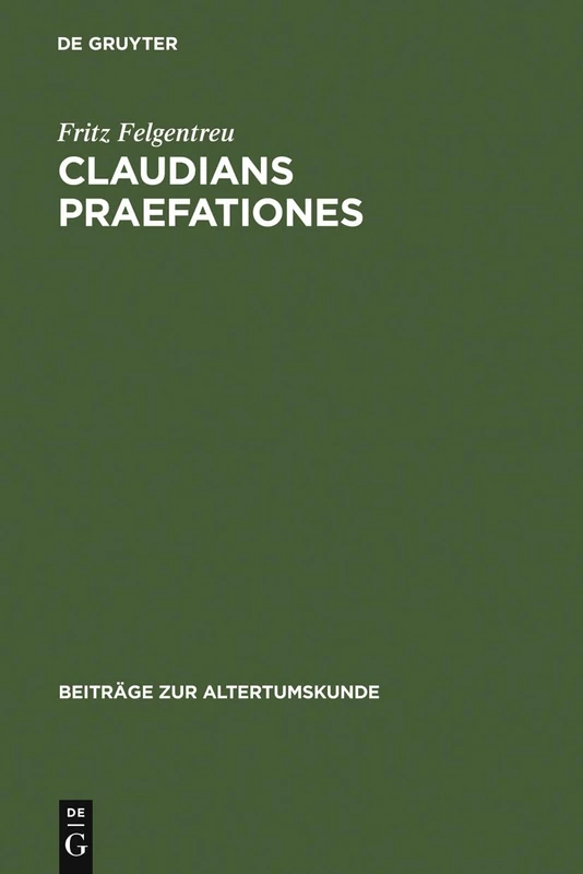 Claudians praefationes: Bedingungen, Beschreibungen Und Wirkungen Einer Poetischen Kleinform: 130 (Beiträge Zur Altertumskunde)