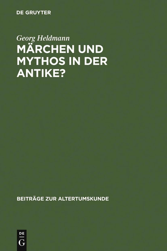 Märchen und Mythos in der Antike?: Versuch Einer Standortbestimmung: 137 (Beiträge Zur Altertumskunde)