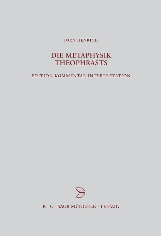 Die Metaphysik Theophrasts: Edition, Kommentar, Interpretation: 139 (Beiträge Zur Altertumskunde)