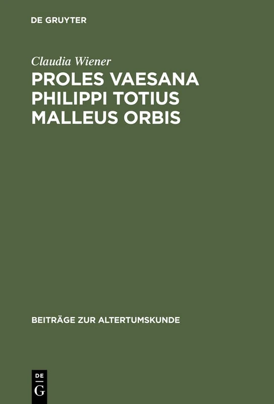 Proles vaesana Philippi totius malleus orbis: Die Alexandreis Des Walter Von Châtillon Und Ihre Neudeutung Von Lucans Pharsalia Im Sinne Des ... 140 (Beiträge Zur Altertumskunde) - Image 1