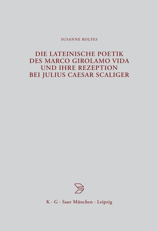 Die lateinische Poetik des Marco Girolamo Vida und ihre Rezeption bei Julius Caesar Scaliger: 149 (Beiträge Zur Altertumskunde)