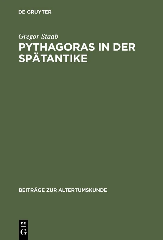 Pythagoras in der Spätantike: Studien Zu De Vita Pythagorica Des Iamblichos Von Chalkis: 165 (Beiträge Zur Altertumskunde)