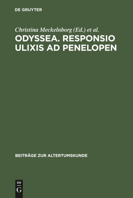 Odyssea. Responsio Ulixis Ad Penelopen: Die Humanistische Odyssea Decurtata Der Berliner Handschrift Diez. B Sant. 41: 166 (Beiträge Zur Altertumskunde)