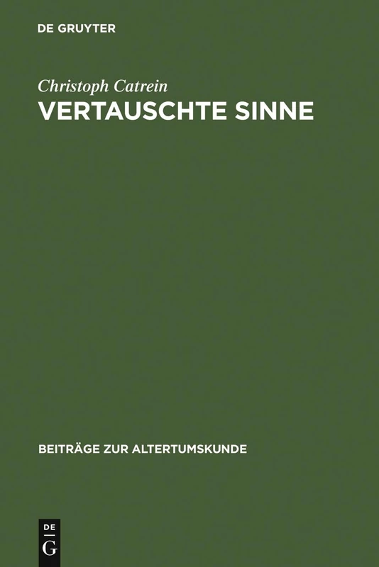 Vertauschte Sinne: Untersuchungen Zur Synästhesie in Der Römischen Dichtung: 178 (Beiträge Zur Altertumskunde)