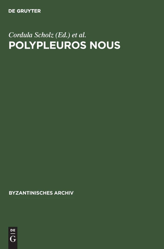 De Gruyter Polypleuros Nous: Miscellanea - Byzantinisches Archiv 19