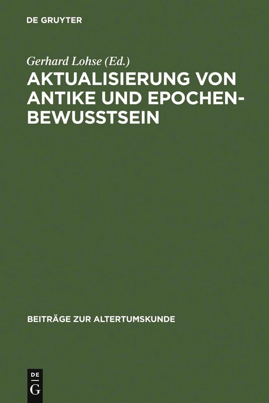 Aktualisierung von Antike und Epochenbewusstsein: Erstes Bruno Snell-symposion: 195 (Beiträge Zur Altertumskunde)