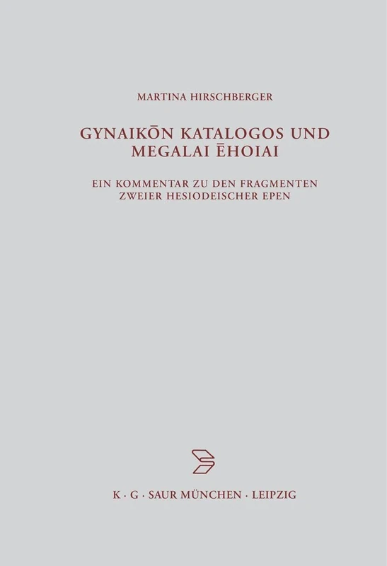 Gynaikon Katalogos und Megalai Ehoiai: Ein Kommentar Zu Den Fragmenten Zweier Hesiodeischer Epen: 198 (Beiträge Zur Altertumskunde)