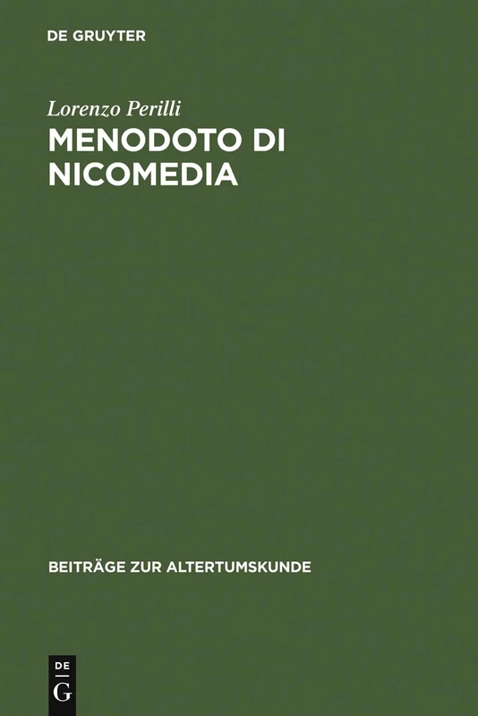 Menodoto di Nicomedia: Contributo a Una Storia Galeniana Della Medicina Empirica: 206 (Beiträge Zur Altertumskunde)