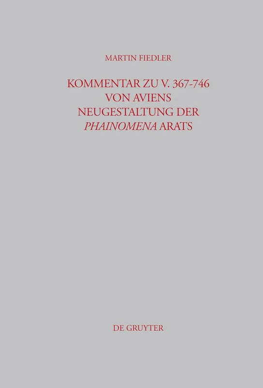 Kommentar Zu V. 367-746 Von Aviens Neugestaltung Der Phainomena Arats: 211 (Beiträge Zur Altertumskunde)