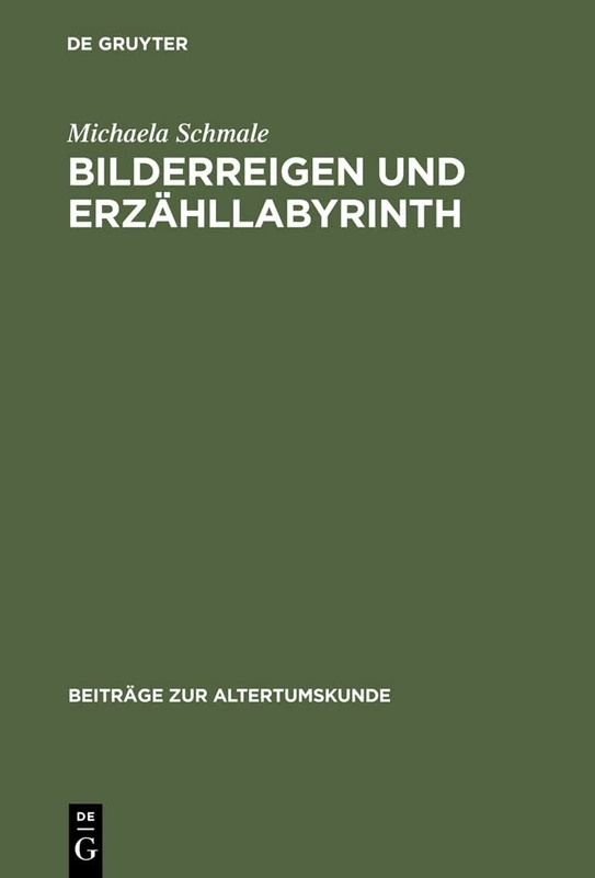 Bilderreigen und Erzähllabyrinth: Catulls Carmen 64: 212 (Beiträge Zur Altertumskunde)