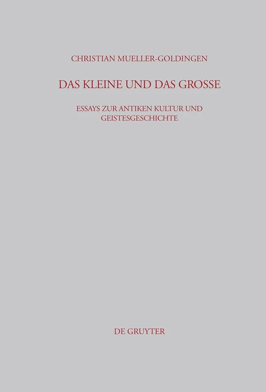 Das Kleine und das Große: Essays Zur Antiken Kultur Und Geistesgeschichte: 213 (Beiträge Zur Altertumskunde) - Image 1