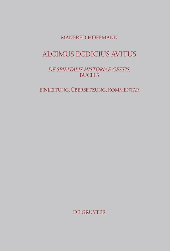 Alcimus Ecdicius Avitus, De spiritalis historiae gestis, Buch 3: Einleitung, Übersetzung, Kommentar: 217 (Beiträge Zur Altertumskunde)