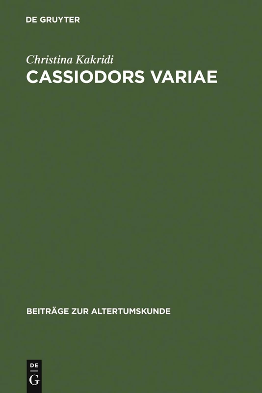 Cassiodors Variae. Literatur und Politik im ostgotischen Italien: 223 (Beiträge Zur Altertumskunde)