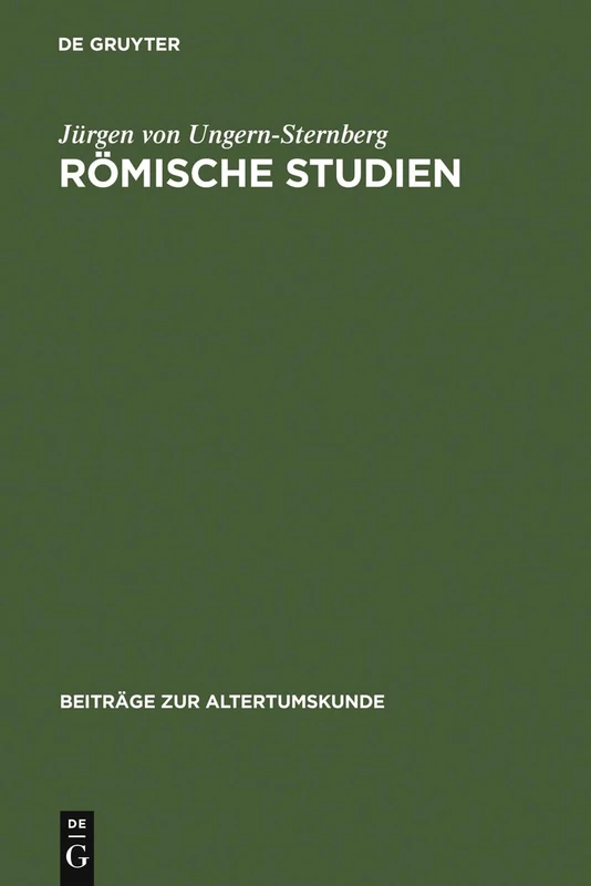 Römische Studien: Geschichtsbewußtsein - Zeitalter Der Gracchen - Krise Der Republik: 232 (Beiträge Zur Altertumskunde)