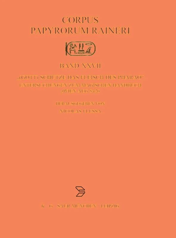 "(Gott) schütze das Fleisch des Pharao": Untersuchungen Zum Magischen Handbuch Pwien Aeg 8426: XXVII (Corpus Papyrorum Raineri) - Image 1