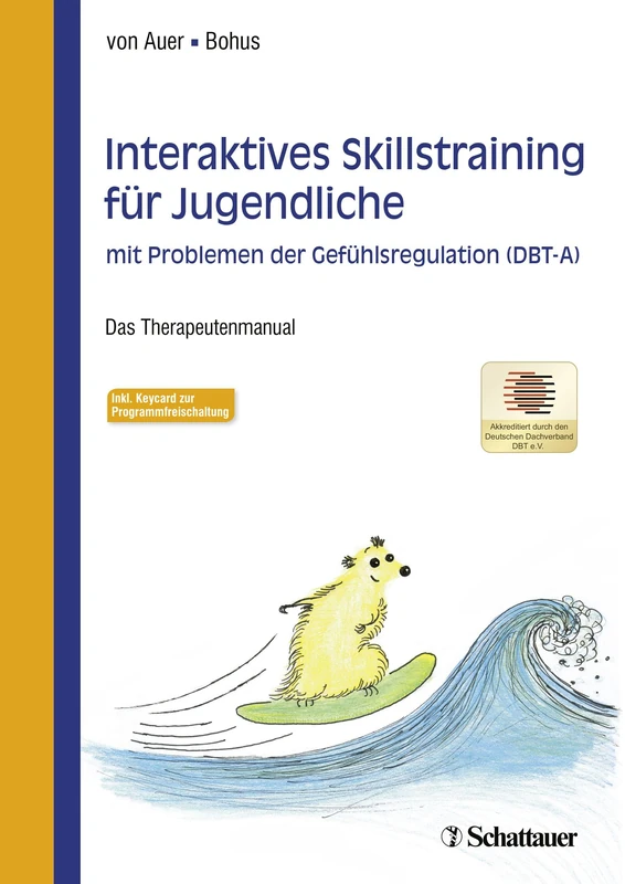 Interaktives Skillstraining für Jugendliche mit Problemen der Gefühlsregulation (DBT-A): Das Therapeutenmanual - Akkreditiert vom Deutschen ... - Inklusive Keycard zur Programmfreischaltung