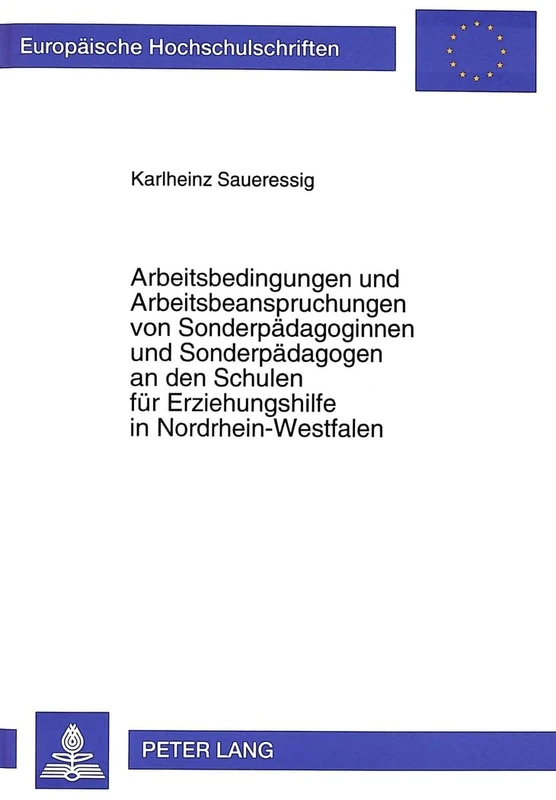 Arbeitsbedingungen Und Arbeitsbeanspruchungen Von Sonderpaedagoginnen Und Sonderpaedagogen an Den Schulen Fuer Erziehungshilfe in Nordrhein-Westfalen: ... / European University Studie)