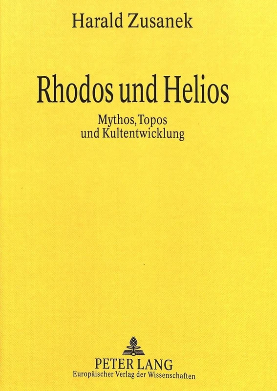 Rhodos Und Helios: Mythos, Topos Und Kultentwicklung