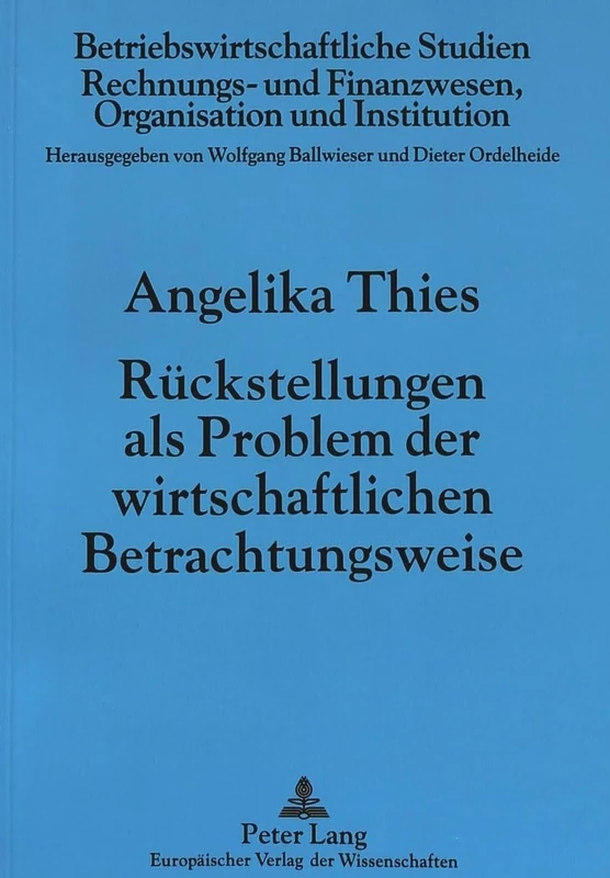 Rueckstellungen ALS Problem Der Wirtschaftlichen Betrachtungsweise: 30 (Betriebswirtschaftliche Studien)
