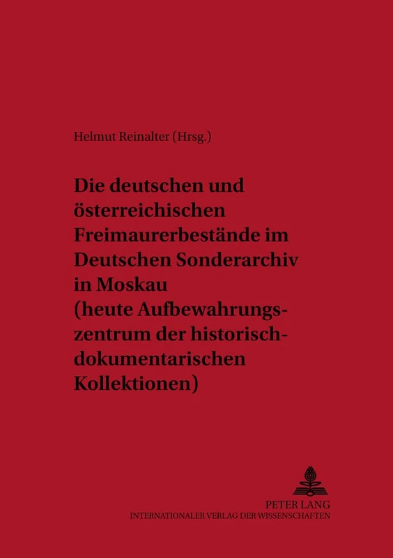 Die Deutschen Und Oesterreichischen Freimaurerbestaende Im Deutschen Sonderarchiv in Moskau (Heute Aufbewahrungszentrum Der ... Bewegungen in Mitteleuropa 1770 -) - Image 1