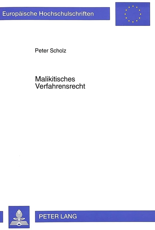 Malikitisches Verfahrensrecht: Eine Studie Zu Inhalt Und Methodik Der Scharia Mit Rechtshistorischen Und Rechtsvergleichenden Anmerkungen Am Beispiel ... 2177 (Europaeische Hochschulschriften Recht)