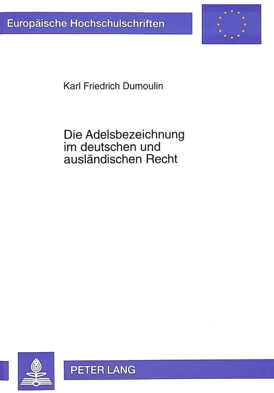 Die Adelsbezeichnung im deutschen und auslaendischen Recht: 2257 (Europäische Hochschulschriften Recht)