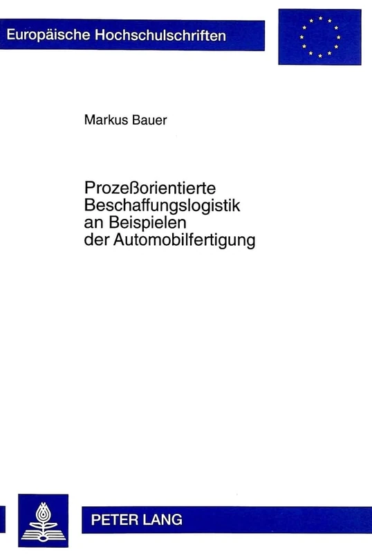 Prozeßorientierte Beschaffungslogistik an Beispielen Der Automobilfertigung: 2310 (Europaeische Hochschulschriften / European University Studie) - Image 1