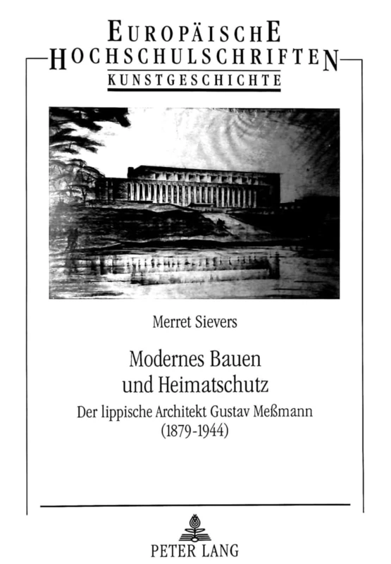 Modernes Bauen Und Heimatschutz: Der Lippische Architekt Gustav Meßmann (1879-1944): 325 (Europaeische Hochschulschriften / European University Studie)