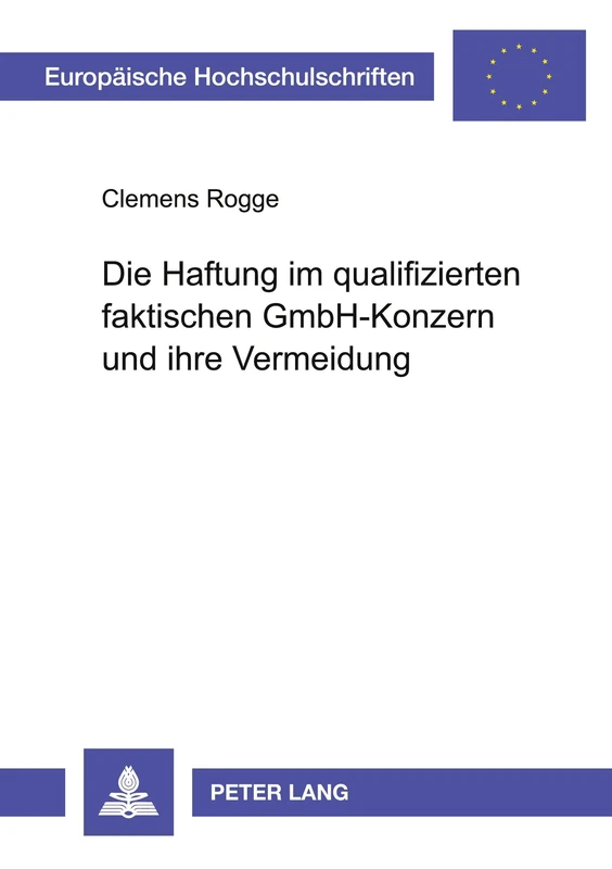Die Haftung Im Qualifizierten Faktischen Gmbh-Konzern Und Ihre Vermeidung: 2351 (Europaeische Hochschulschriften Recht)
