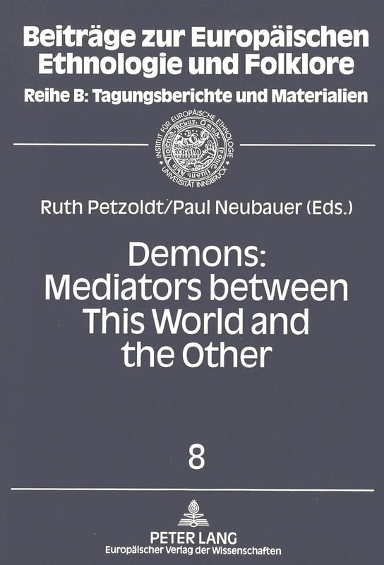 Demons: Meditators Between This World and the Other - Essays on Demonic Beings from the Middle Ages to the Present: v. 8 (Beitrage zur Europaischen ... Reihe B: Tagungsberichte und Materialien)